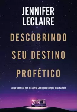 Descobrindo Seu Destino Profético: Como Trabalhar com o Espírito Santo para Cumprir Seu Chamado