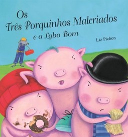 Os três porquinhos malcriados e o lobo bom