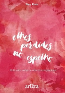 Olhos perdidos no espelho: reflexões sobre a vida contemporânea