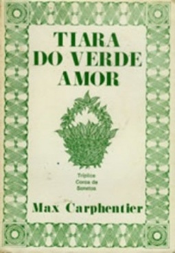 Tiara do Verde Amor : Tríplice Coroa de Sonetos