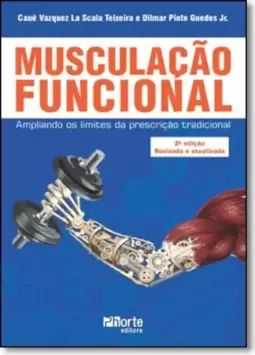 Musculacao Funcional - Ampliando Os Limites Da Prescricao Tradicional
