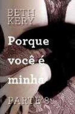 Porque Eu Sou Seu (Porque Você é Minha #1.8)