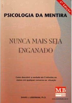 Nunca mais seja enganado - Psicologia da mentira