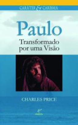Paulo: Transformado por uma Visão