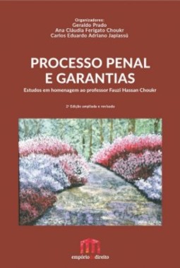Processo penal e garantias: Estudos em homenagem ao professor Fauzi Hassan Choukr
