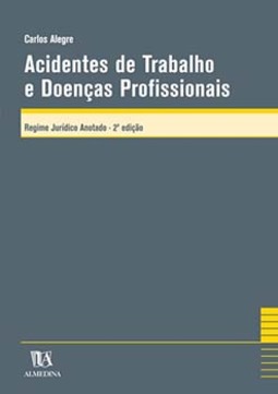 Acidentes de trabalho e doenças profissionais: regime jurídico anotado