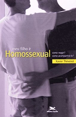 Meu Filho é Homossexual: como Reagir? como Acompanhá-lo?