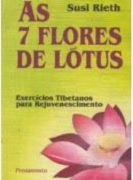 7 Flores de Lotus: Exercícios Tibetanos para Rejuvenescimento