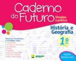 CADERNO DO FUTURO - HISTORIA E GEOGRAFIA - 1 ANO - COL. CADERNO DO FUTURO