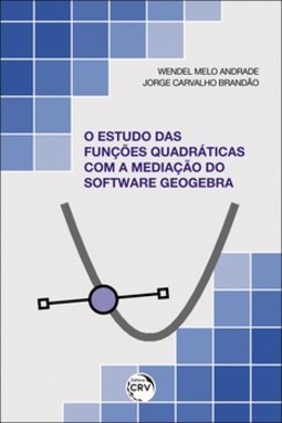 O estudo das funções quadráticas com a mediação do software Geogebra