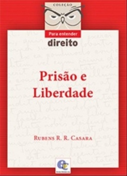 Prisão e Liberdade (Para Entender Direito)