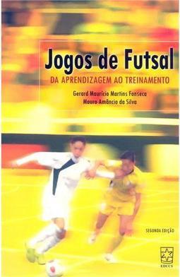 Jogos de Futsal da Aprendizagem ao Treinamento