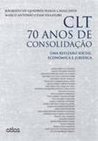 CLT 70 ANOS DE CONSOLIDAÇÃO: Uma Reflexão Social, Econômica e Jurídica
