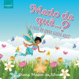 Medo de quê…?: a fada da unha ajuda você!