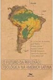 O Futuro da Reflexão Teológica na América Latina