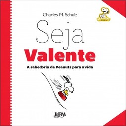 Seja valente: a sabedoria de Peanuts para a vida