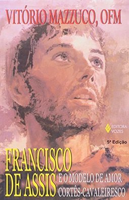 Francisco de Assis e o Modelo de Amor Cortês-Cavaleiresco