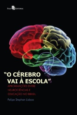 O cérebro vai à escola: aproximações entre neurociências e educação no Brasil
