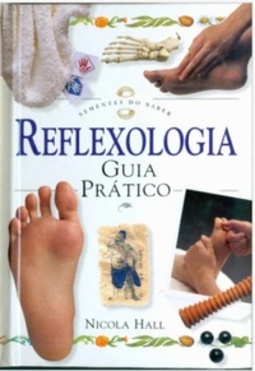 Reflexologia: guia prático (Sementes do Saber)