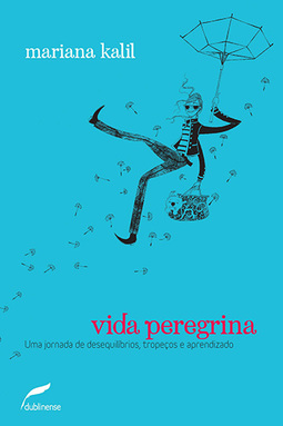 Vida peregrina: Uma jornada de desequilíbrios, tropeços e aprendizado
