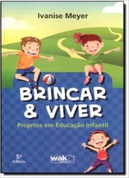 Brincar e Viver: Projetos em Educação Infantil