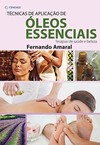 Técnicas de aplicação de óleos essenciais: terapias de saúde e beleza