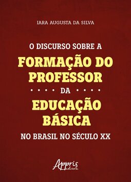 O discurso sobre a formação do professor da educação básica no Brasil no século XX