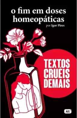 O fim em doses homeopáticas (Textos cruéis demais #3)