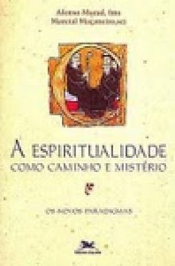 A Espiritualidade como Caminho e Mistério: os Novos Paradigmas