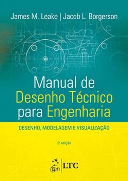 Manual de desenho técnico para engenharia: Desenho, modelagem e visualização
