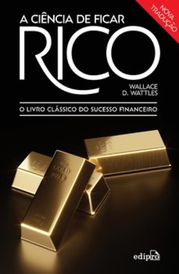 A ciência de ficar rico: o livro clássico do sucesso financeiro