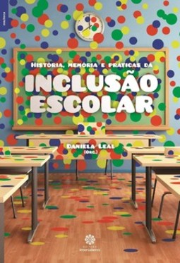 História, memória e práticas da inclusão escolar