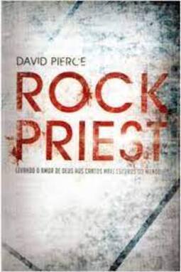 Rock Priest - Levando o amor de Deus aos cantos mais escuros do mundo