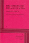 The Teahouse of the August Moon: A Play