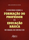 O discurso sobre a formação do professor da educação básica no Brasil no século XX
