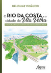O rio da costa e a cidade de Vila Velha: da ruptura à busca da harmonia por meio do desenho urbano