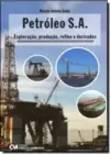 Petroleo S.A. - Exploracao, Producao, Refino E Derivados
