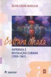 Cultura Ilhada: Imprensa e Revolução Cubana (1959-1961)