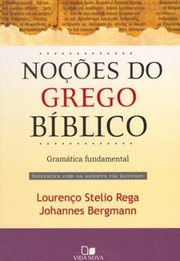 Noções do Grego Bíblico: Gramática Fundamental