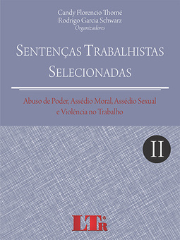 Sentenças trabalhistas selecionadas: Abuso de poder, assédio moral, assédio sexual e violência no trabalho