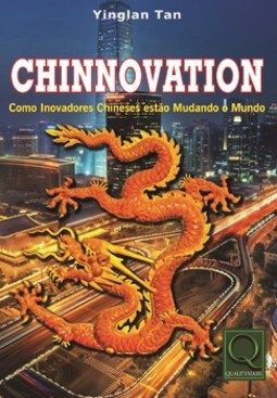 Chinnovation: como os inovadores chineses estão mudando o mundo