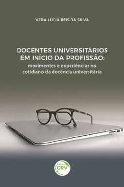 Docentes universitários em início da profissão: movimentos e experiências no cotidiano da docência universitária