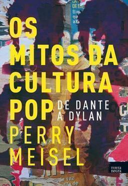 OS MITOS DA CULTURA POP: DE DANTE A DYLAN
