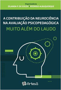 A contribuição da neurociência na avaliação psicopedagógica: muito além do laudo