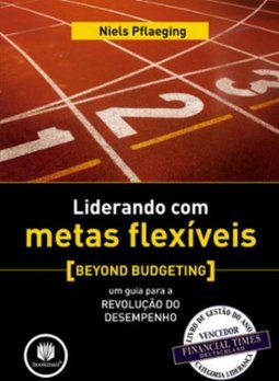 Liderando Com Metas Flexíveis - Um Guia Para A Revolução Do Desempenho