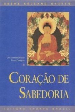 Coração de Sabedoria: um Comentário ao Sutra Coração