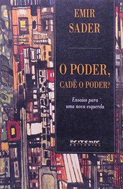 Poder, Cadê o Poder?: Ensaios para uma Nova Esquerdaq