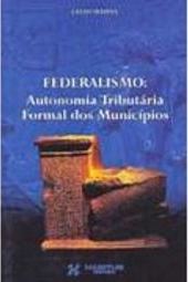 Federalismo: Autonomia Tributária Formal dos Municípios