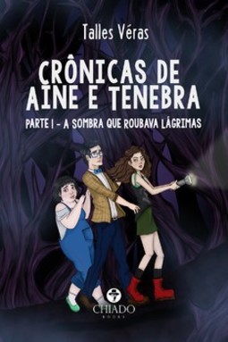Crônicas de Aine & Tenebra: parte 1 - A sombra que roubava lágrimas