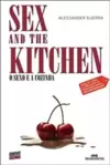 Sex And The Kitchen :O Sexo E A Cozinha